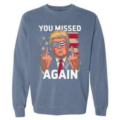 You Missed Again Trump 2024 Us Flag You Missed Again Garment-Dyed Sweatshirt