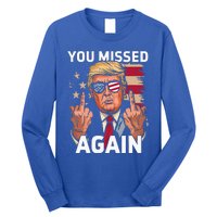 You Missed Again Trump 2024 Us Flag You Missed Again Long Sleeve Shirt