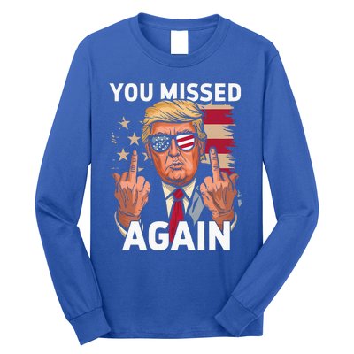 You Missed Again Trump 2024 Us Flag You Missed Again Long Sleeve Shirt