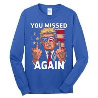 You Missed Again Trump 2024 Us Flag You Missed Again Tall Long Sleeve T-Shirt