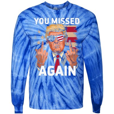 You Missed Again Trump 2024 Us Flag You Missed Again Tie-Dye Long Sleeve Shirt