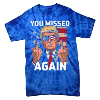 You Missed Again Trump 2024 Us Flag You Missed Again Tie-Dye T-Shirt