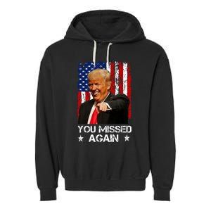 You Missed Again Trump 2024 Usa Flag Garment-Dyed Fleece Hoodie