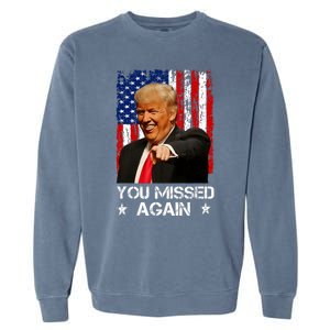 You Missed Again Trump 2024 Usa Flag Garment-Dyed Sweatshirt