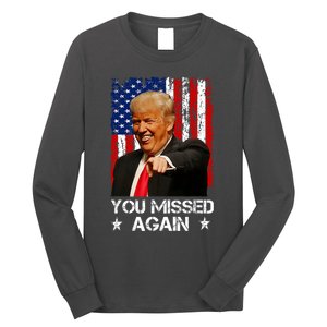 You Missed Again Trump 2024 Usa Flag Long Sleeve Shirt