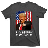 You Missed Again Trump 2024 Usa Flag T-Shirt