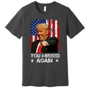 You Missed Again Trump 2024 Usa Flag Premium T-Shirt