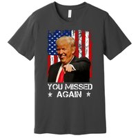 You Missed Again Trump 2024 Usa Flag Premium T-Shirt