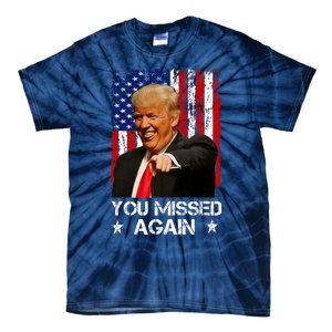 You Missed Again Trump 2024 Usa Flag Tie-Dye T-Shirt