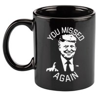 You Missed Again You Missed 11oz C Handle Ceramic Mug