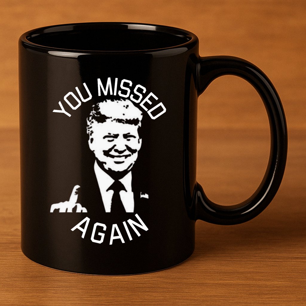 You Missed Again You Missed 11oz C Handle Ceramic Mug