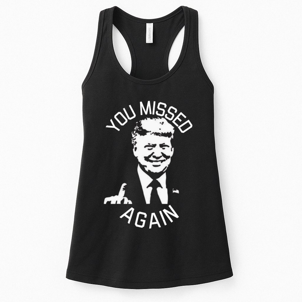 You Missed Again You Missed Womens Tank Top