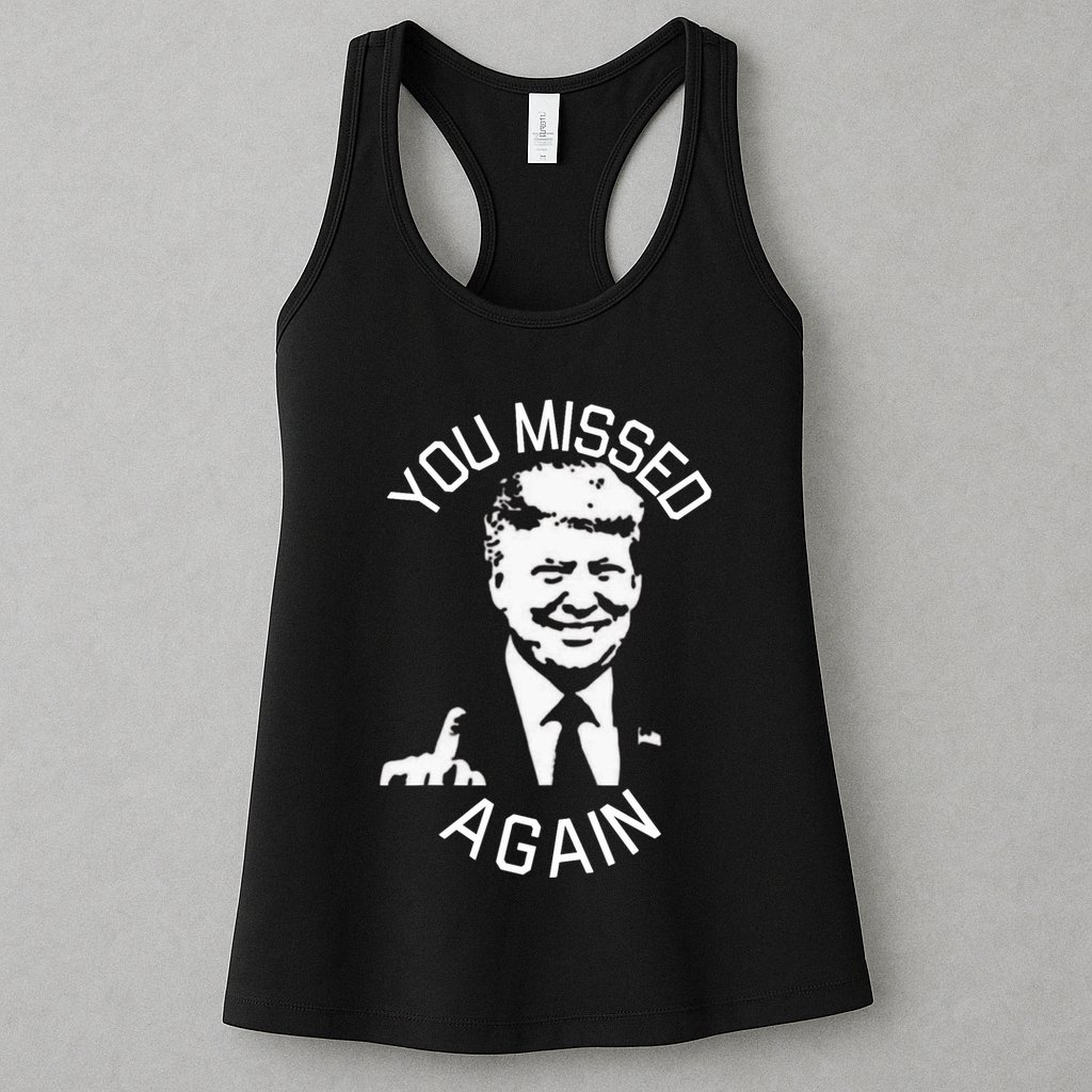 You Missed Again You Missed Womens Tank Top