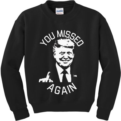 You Missed Again You Missed Kids Sweatshirt