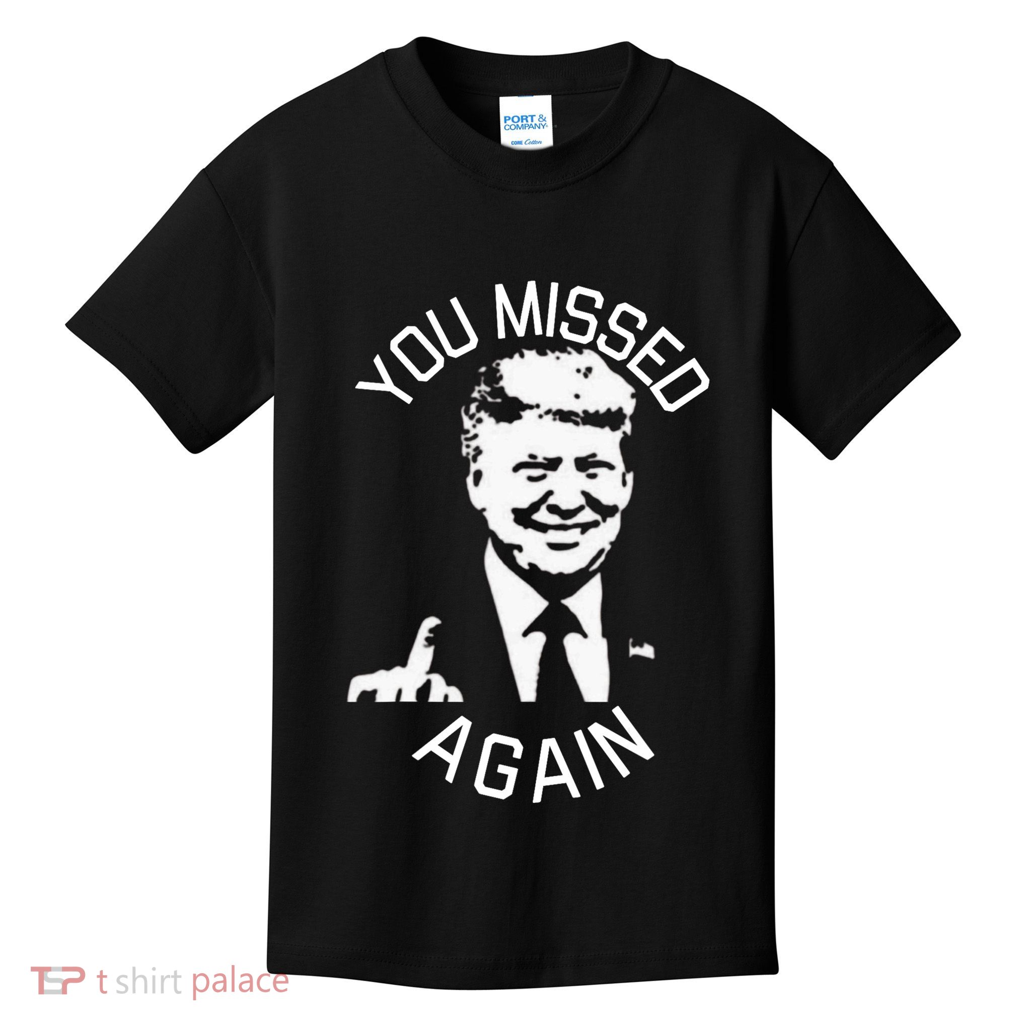 You Missed Again You Missed Kids T-Shirt