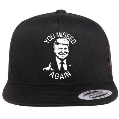 You Missed Again You Missed Flat Bill Trucker Hat