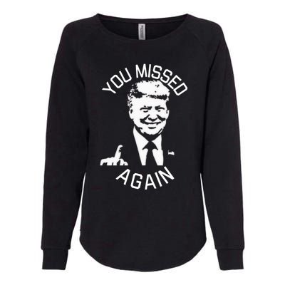 You Missed Again You Missed Womens California Wash Sweatshirt