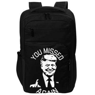 You Missed Again You Missed Impact Tech Backpack