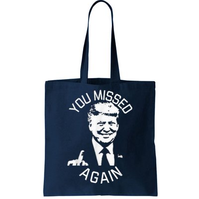 You Missed Again You Missed Tote Bag