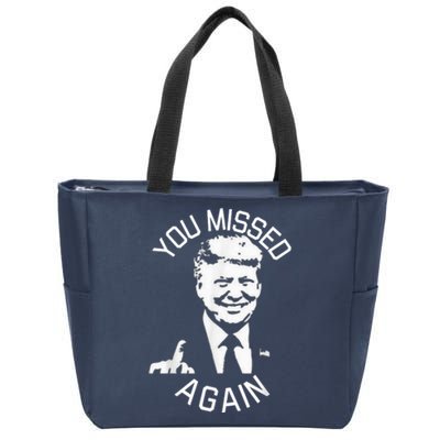 You Missed Again You Missed Zip Tote Bag