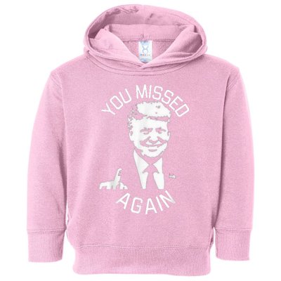 You Missed Again You Missed Toddler Hoodie