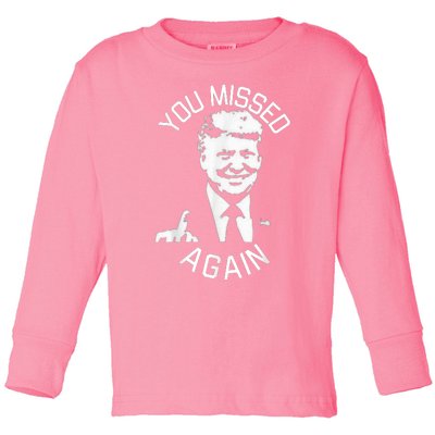 You Missed Again You Missed Toddler Long Sleeve Shirt