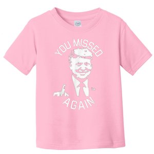 You Missed Again You Missed Toddler T-Shirt