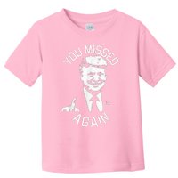 You Missed Again You Missed Toddler T-Shirt