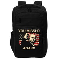 You Missed Again You Missed Impact Tech Backpack