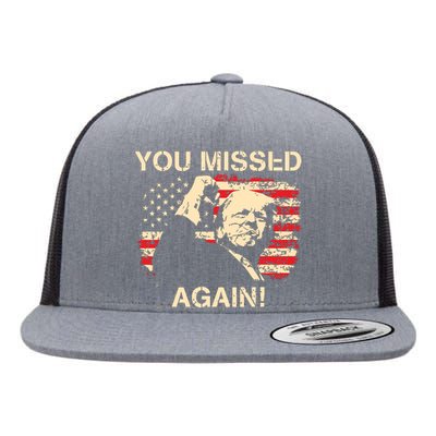 You Missed Again You Missed Flat Bill Trucker Hat