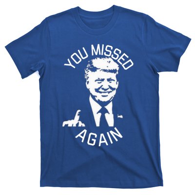 You Missed Again Fvckers T-Shirt