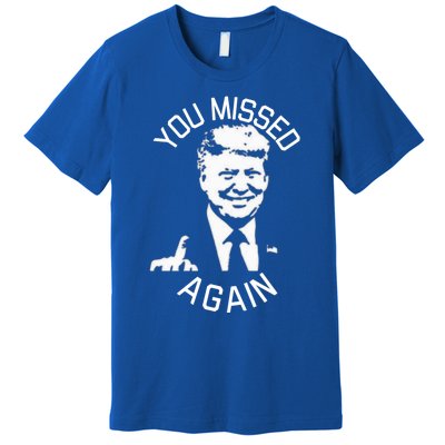 You Missed Again Fvckers Premium T-Shirt