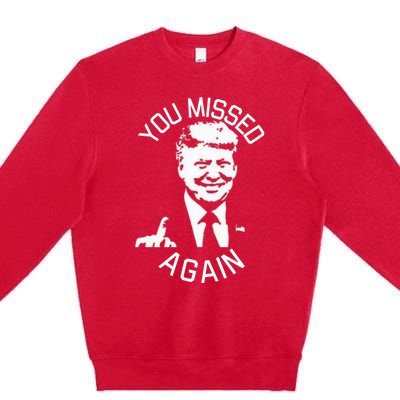 You Missed Again Fvckers Premium Crewneck Sweatshirt