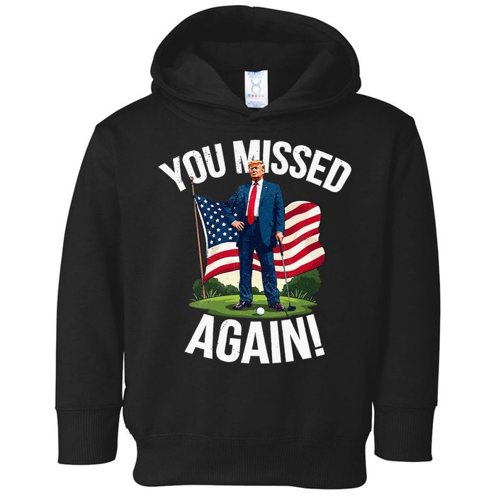 You Missed Again Trump Golf Missed Me 2024 Toddler Hoodie