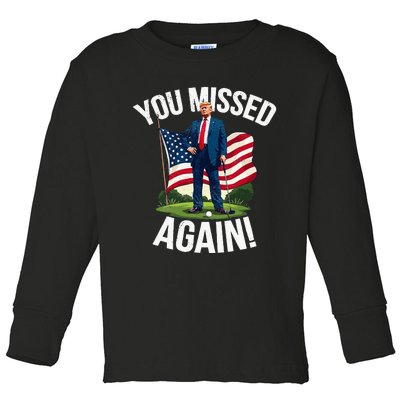 You Missed Again Trump Golf Missed Me 2024 Toddler Long Sleeve Shirt