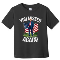 You Missed Again Trump Golf Missed Me 2024 Toddler T-Shirt