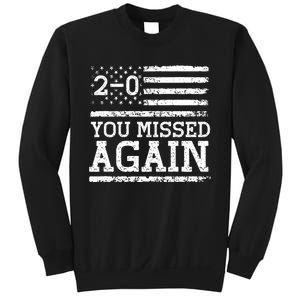 You Missed Again American Flag You Missed 2 0 Sweatshirt