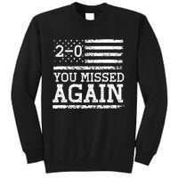 You Missed Again American Flag You Missed 2 0 Tall Sweatshirt