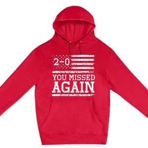 You Missed Again American Flag You Missed 2 0 Premium Pullover Hoodie