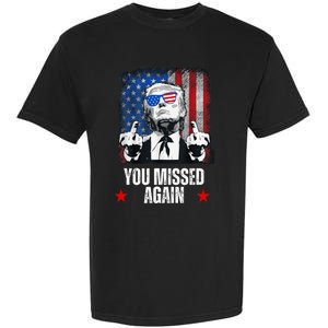 You Missed Again Trump 2024 Us President American Flag Garment-Dyed Heavyweight T-Shirt