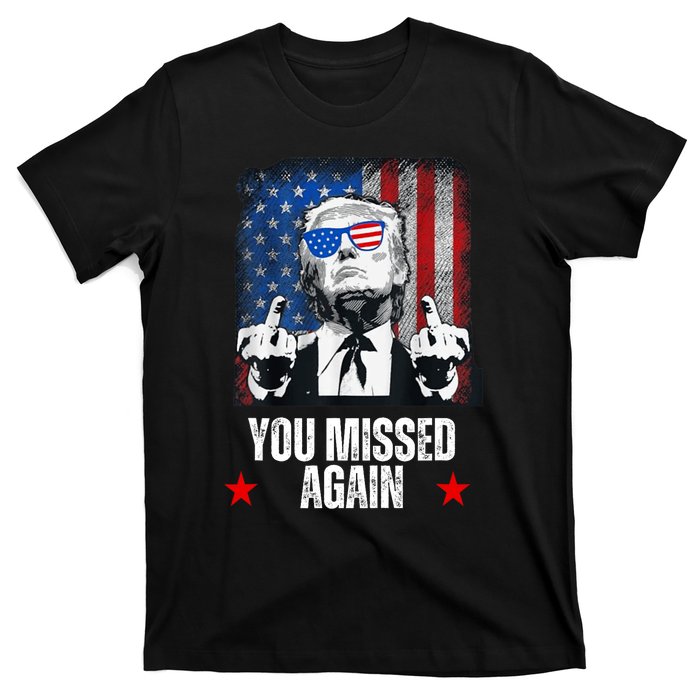 You Missed Again Trump 2024 Us President American Flag T-Shirt