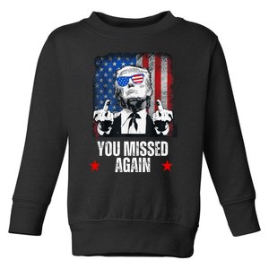 You Missed Again Trump 2024 Us President American Flag Toddler Sweatshirt