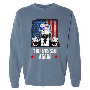 You Missed Again Trump 2024 Us President American Flag Garment-Dyed Sweatshirt