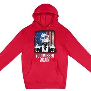 You Missed Again Trump 2024 Us President American Flag Premium Pullover Hoodie