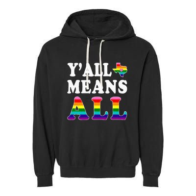YAll Means All Texas Lgbt Pride Garment-Dyed Fleece Hoodie
