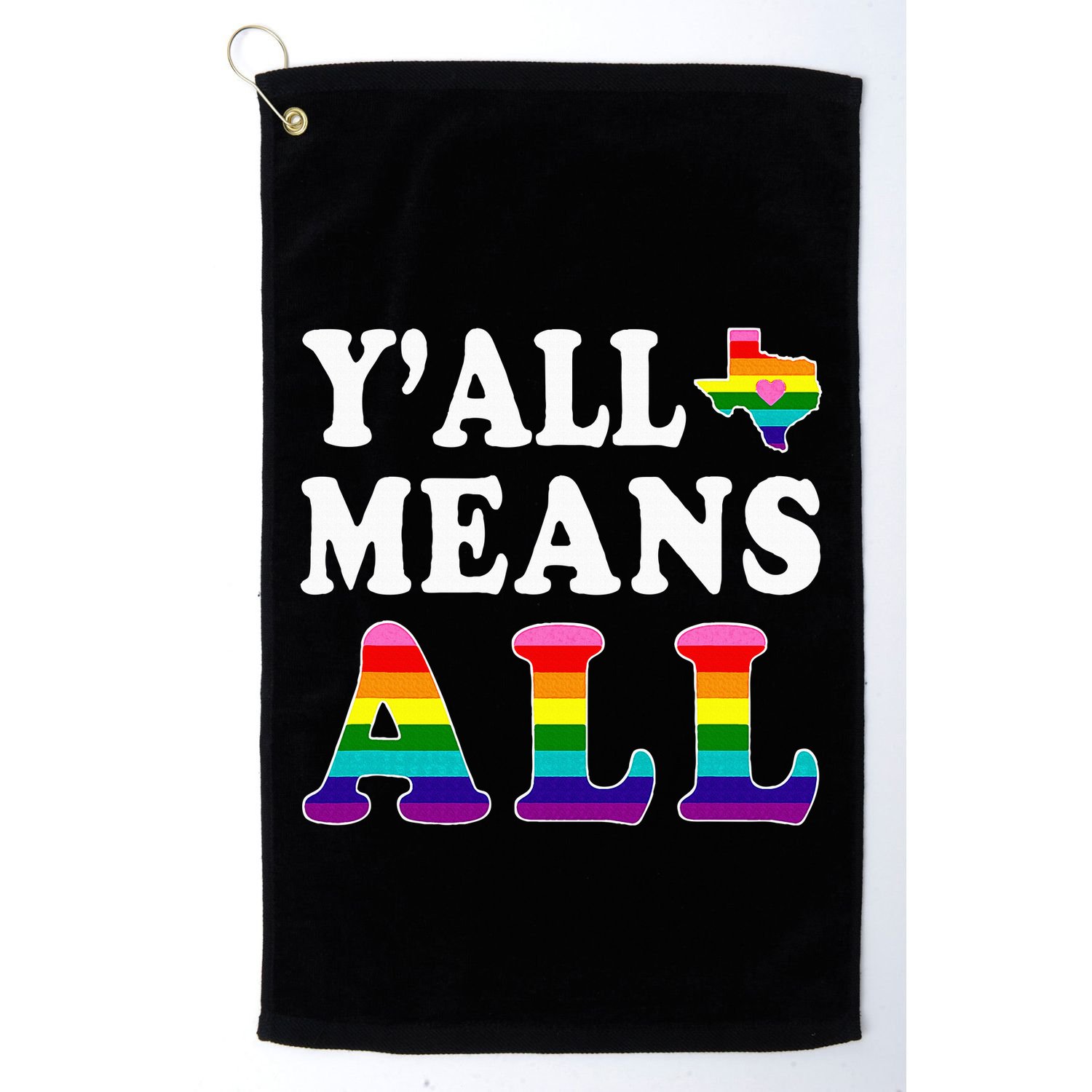 YAll Means All Texas Lgbt Pride Golf Towel