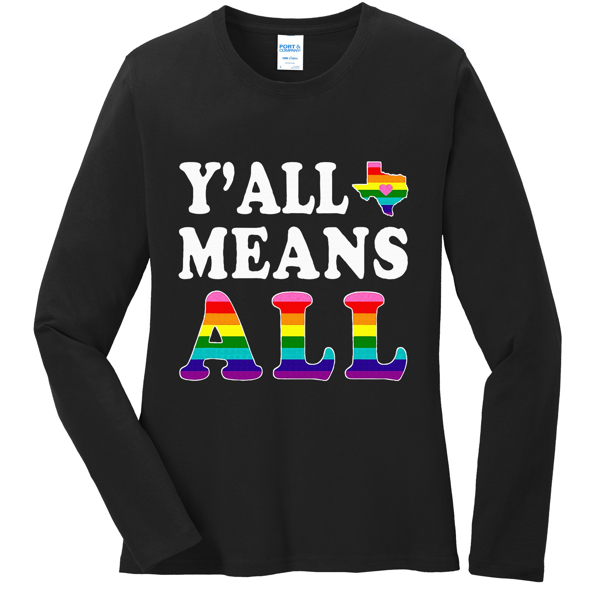 YAll Means All Texas Lgbt Pride Ladies Long Sleeve Shirt