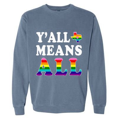 YAll Means All Texas Lgbt Pride Garment-Dyed Sweatshirt