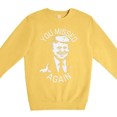 You Missed Again You Missed Gift Premium Crewneck Sweatshirt