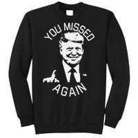 You Missed Again You Missed Gift Sweatshirt